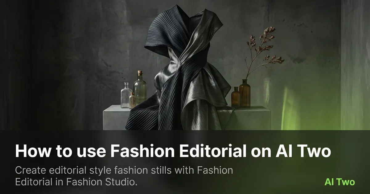 How to use Fashion Editorial on AI Two