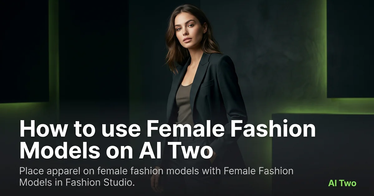 How to use Female Fashion Models on AI Two