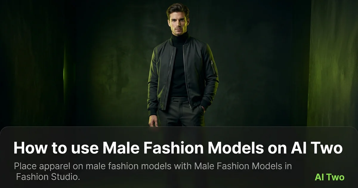 How to use Male Fashion Models on AI Two